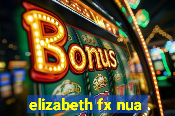 elizabeth fx nua